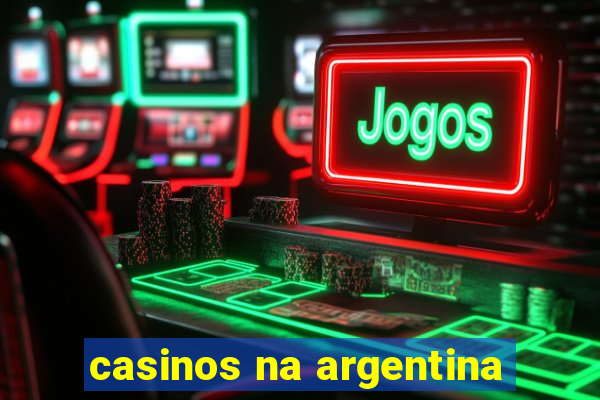 casinos na argentina